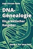 DNA-Genealogie - Ein praktischer Ratgeber: Band 1: Vor dem Test
