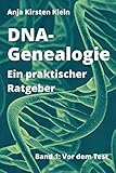 DNA-Genealogie - Ein praktischer Ratgeber: Band 1: Vor dem Test