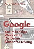 Google - das mächtige Werkzeug für Deine Ahnenforschung