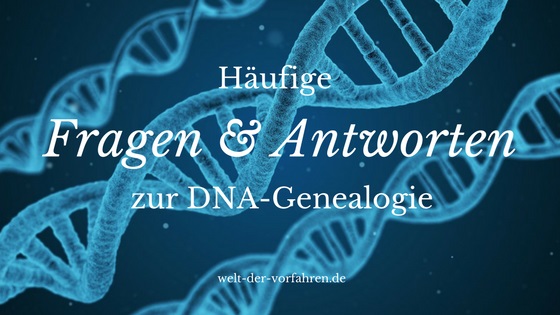 Häufige Fragen & Antworten zur DNA-Genealogie